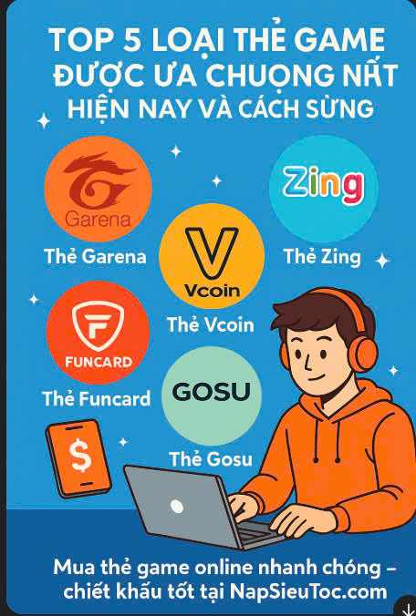 🎮 Top 5 Loại Thẻ Game Được Ưa Chuộng Nhất Hiện Nay Và Cách Sử Dụng