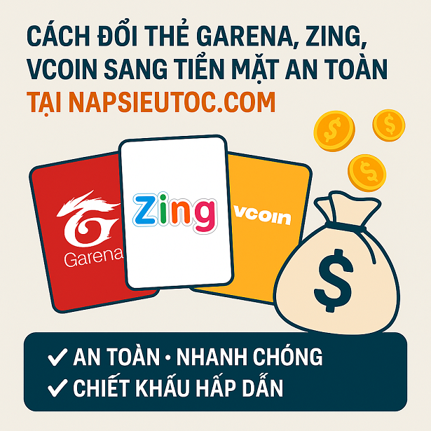 Cách Đổi Thẻ Garena, Zing, Vcoin Sang Tiền Mặt An Toàn Tại NapSieuToc.com 💰